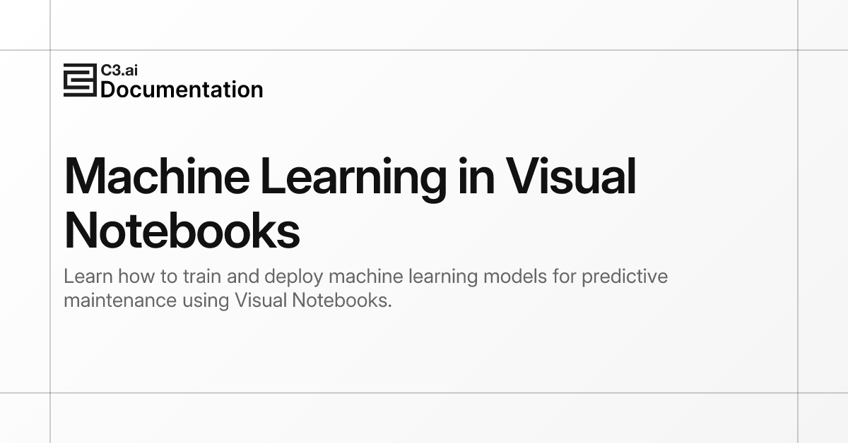 Machine Learning in Visual Notebooks | C3 AI Documentation