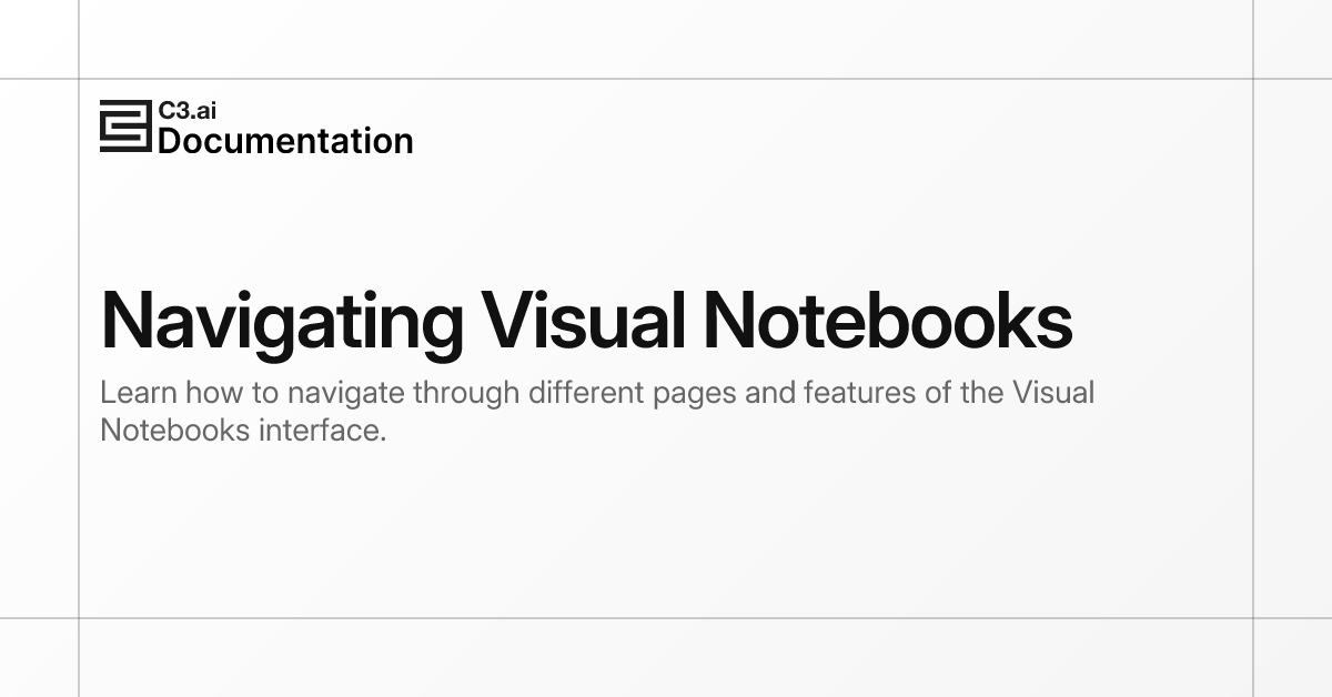 Navigating Visual Notebooks | C3 AI Documentation