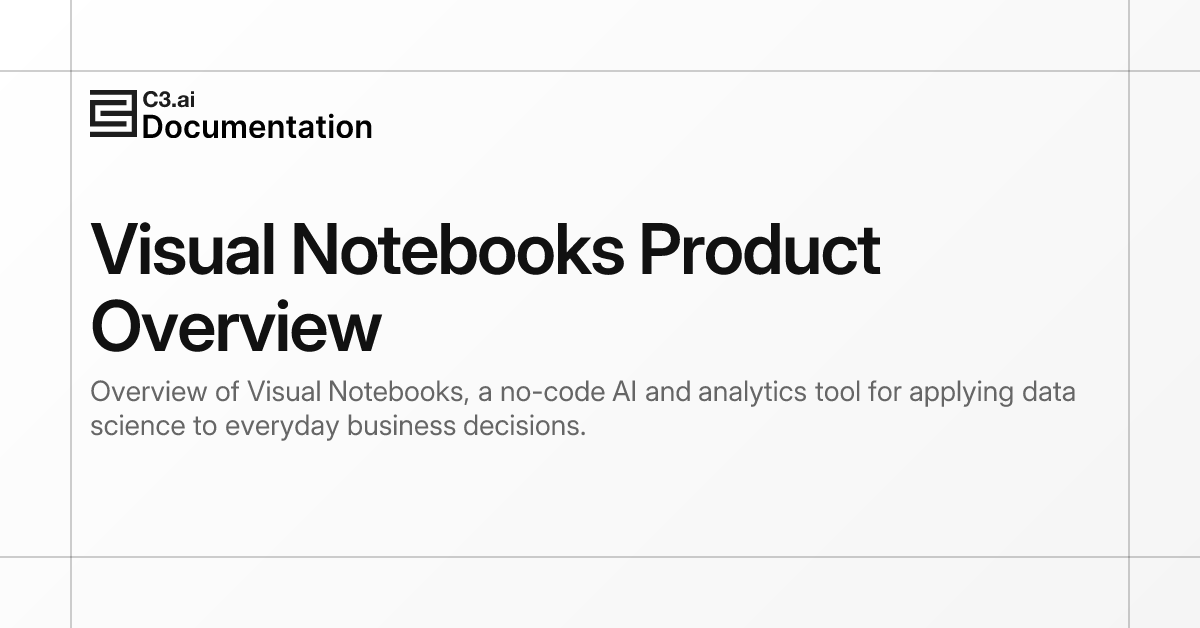 Visual Notebooks Product Overview | C3 AI Documentation