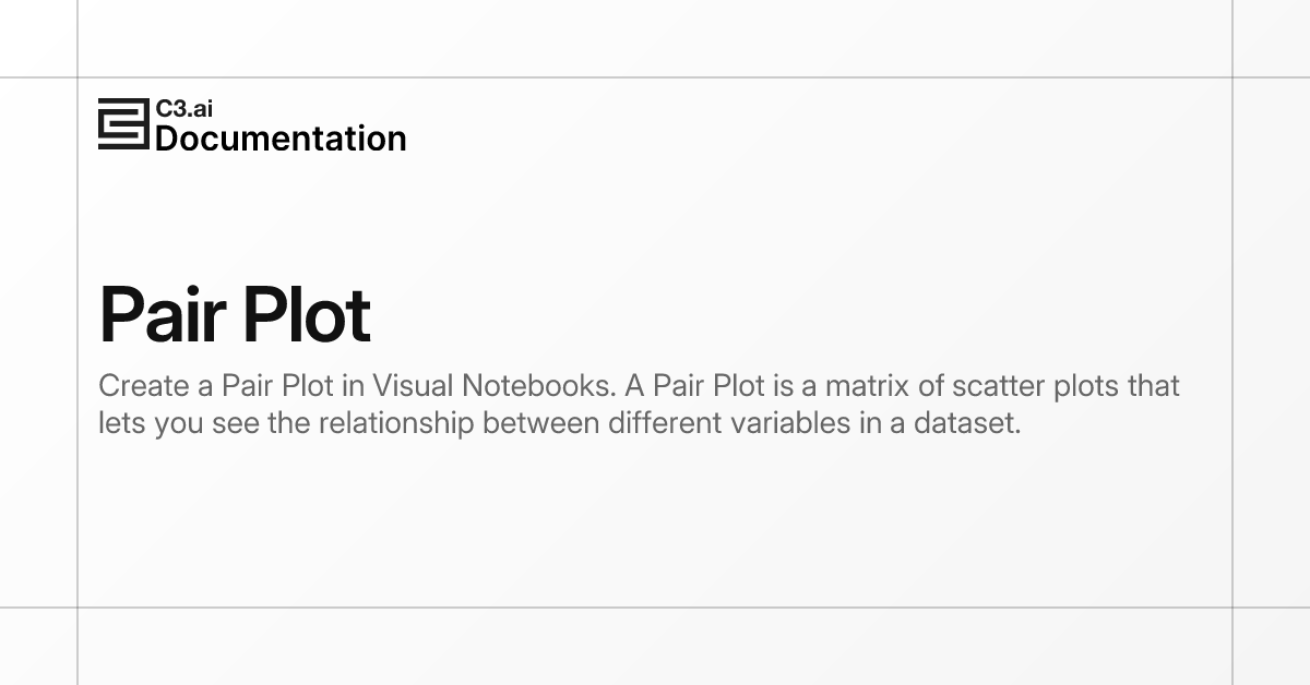 Pair Plot | C3 AI Documentation