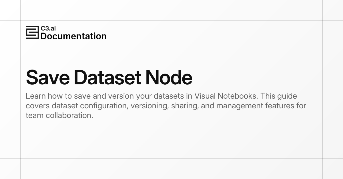 Save Dataset Node | C3 AI Documentation