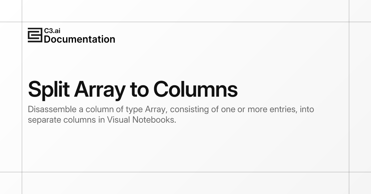 Split Array to Columns | C3 AI Documentation