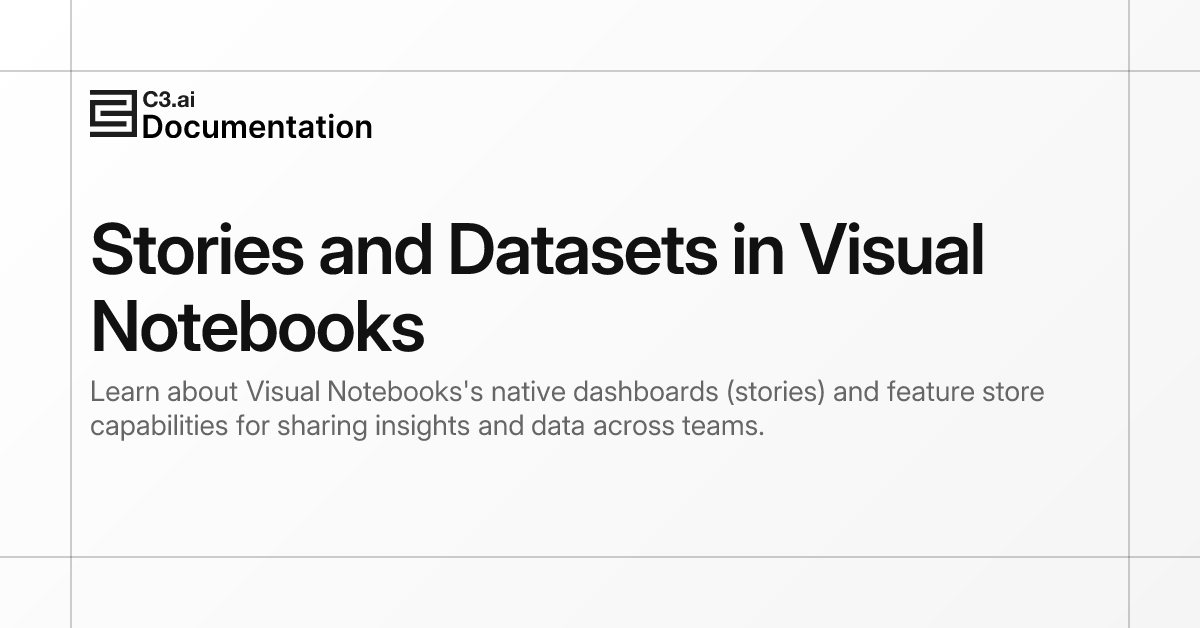 Stories and Datasets in Visual Notebooks | C3 AI Documentation