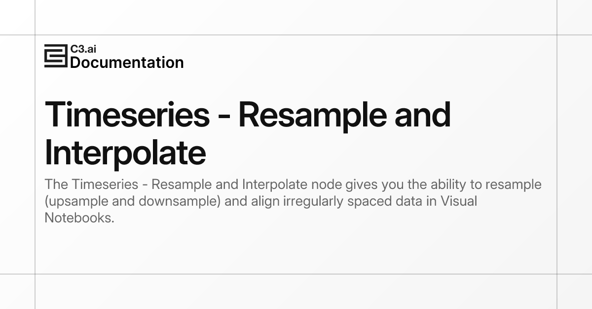 Timeseries - Resample and Interpolate | C3 AI Documentation