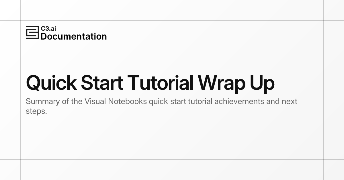 Quick Start Tutorial Wrap Up | C3 AI Documentation