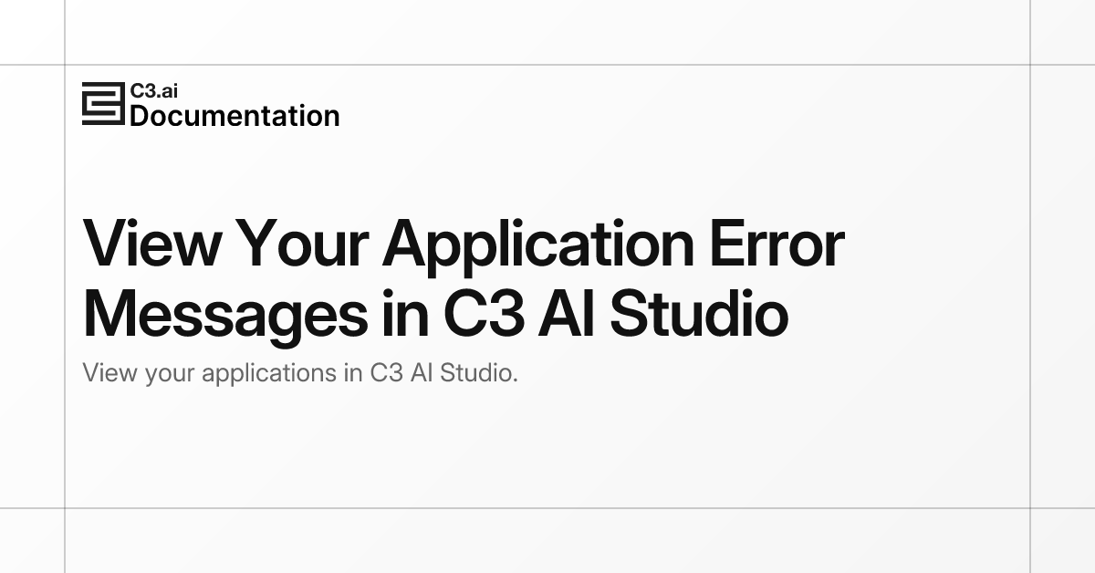 View Your Application Error Messages in C3 AI Studio | C3 AI Documentation