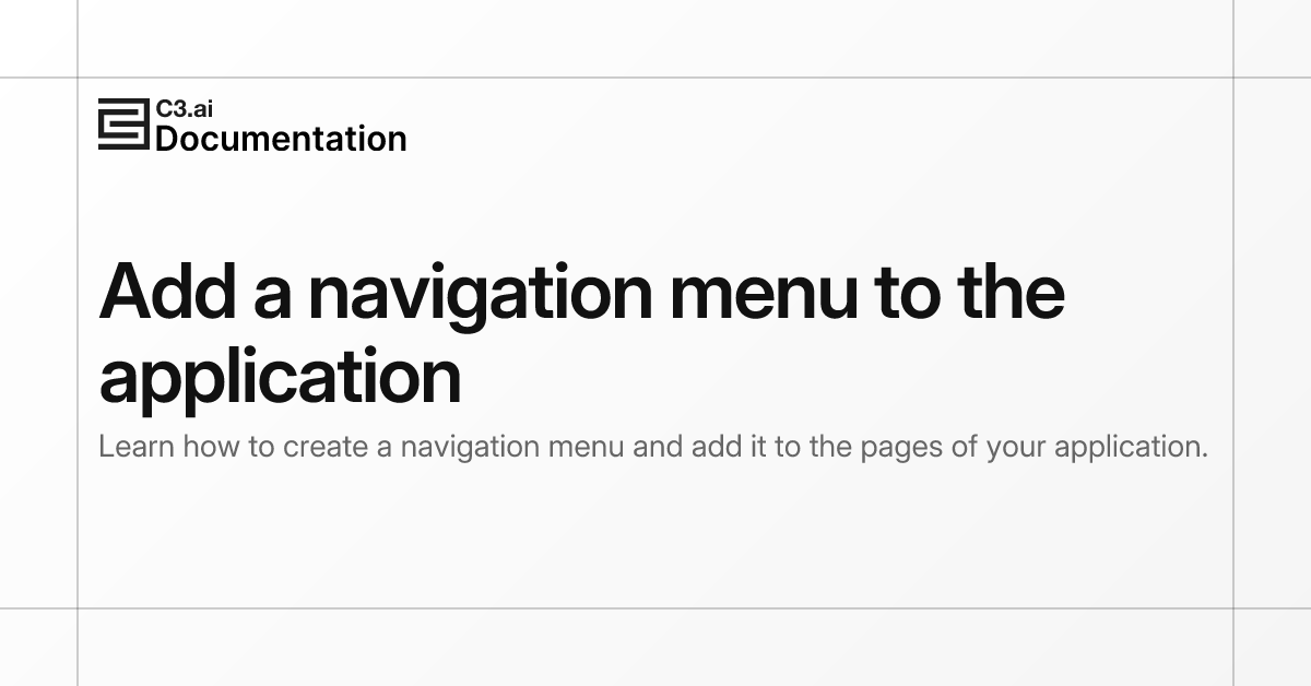 Add a navigation menu to the application | C3 AI Documentation