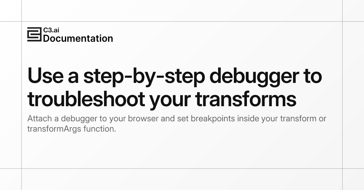 Use a step-by-step debugger to troubleshoot your transforms | C3 AI ...