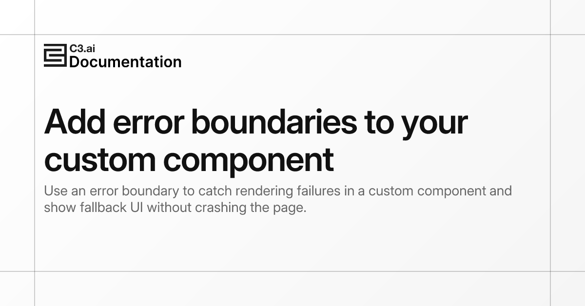 Add error boundaries to your custom component | C3 AI Documentation