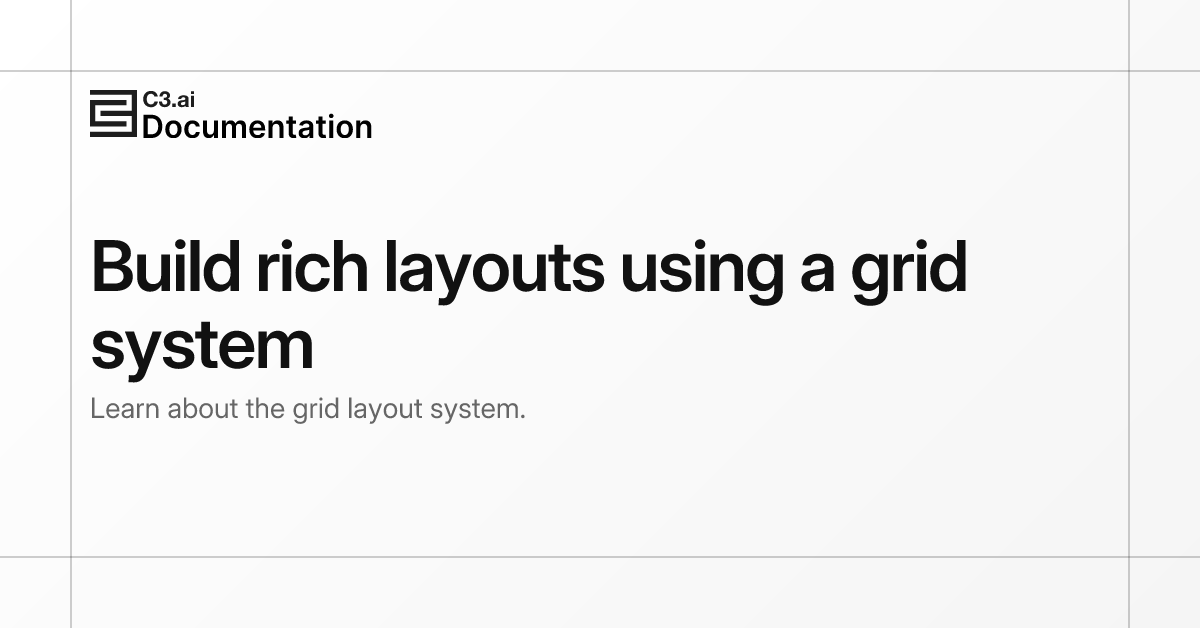 Build rich layouts using a grid system | C3 AI Documentation