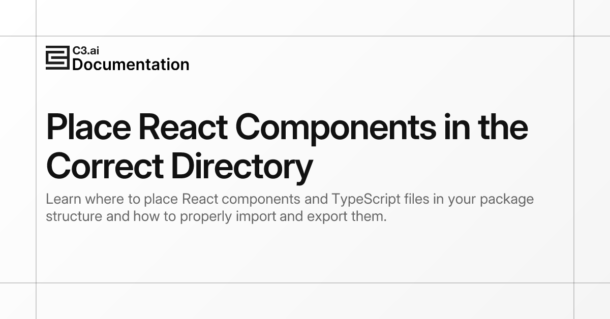 Place React Components in the Correct Directory | C3 AI Documentation