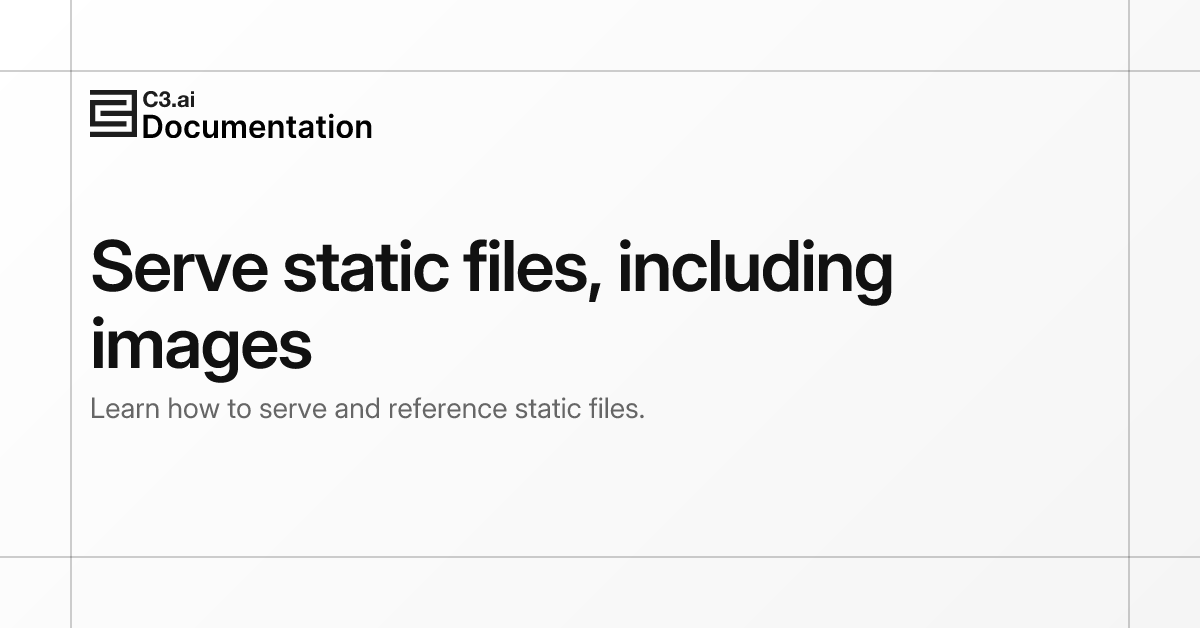 Serve static files, including images | C3 AI Documentation
