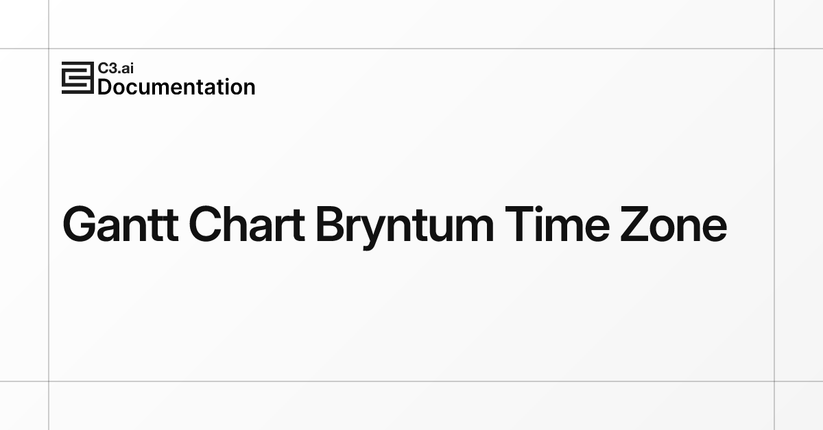 Gantt Chart Bryntum Time Zone | C3 AI Documentation