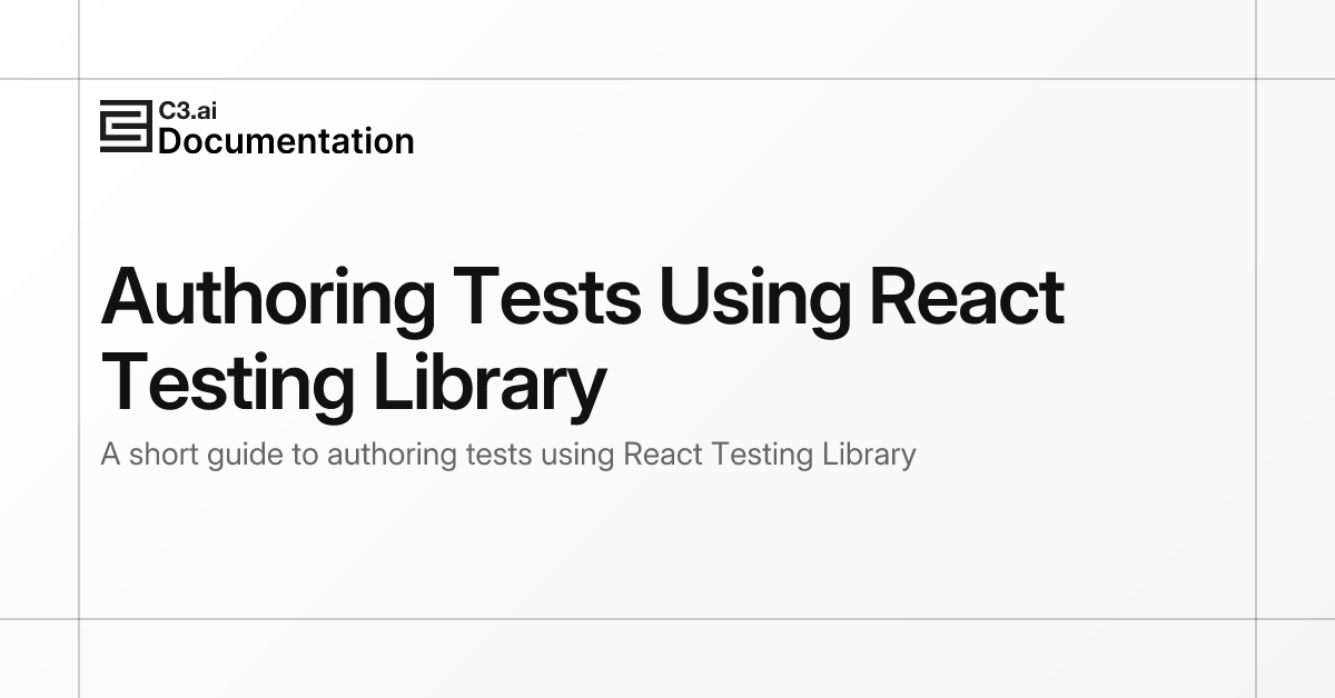 Authoring Tests Using React Testing Library | C3 AI Documentation