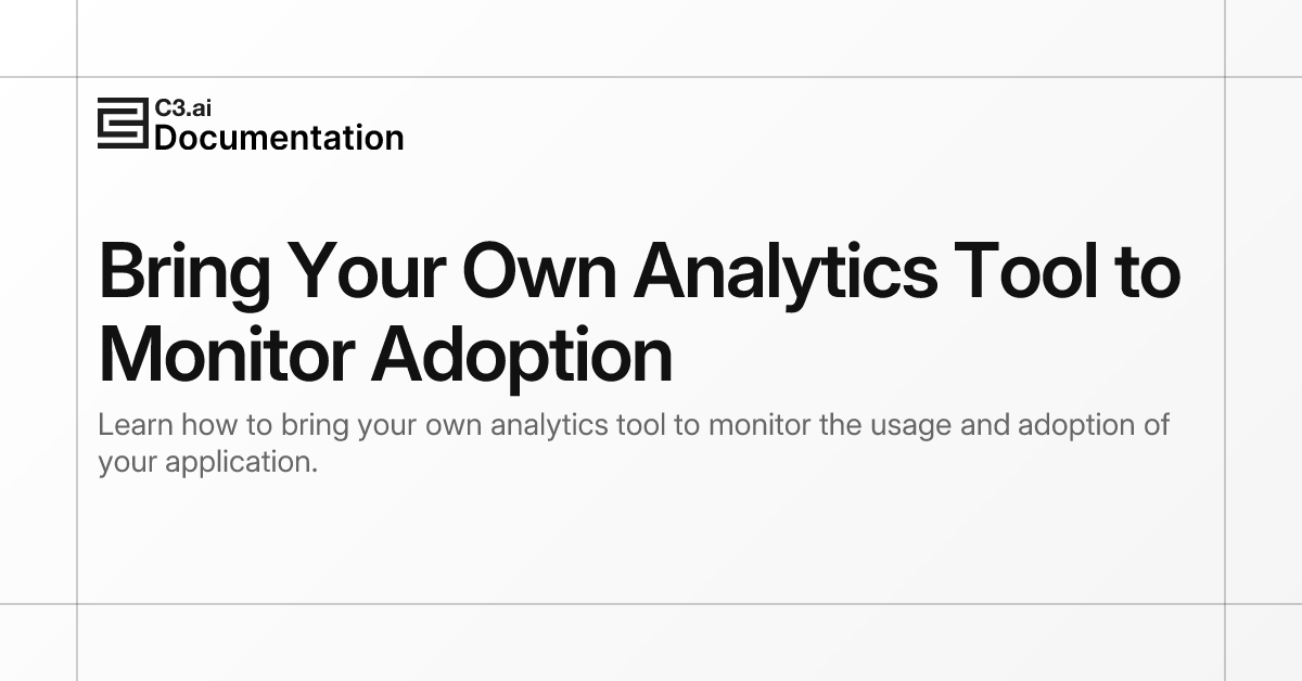 Bring Your Own Analytics Tool to Monitor Adoption | C3 AI Documentation