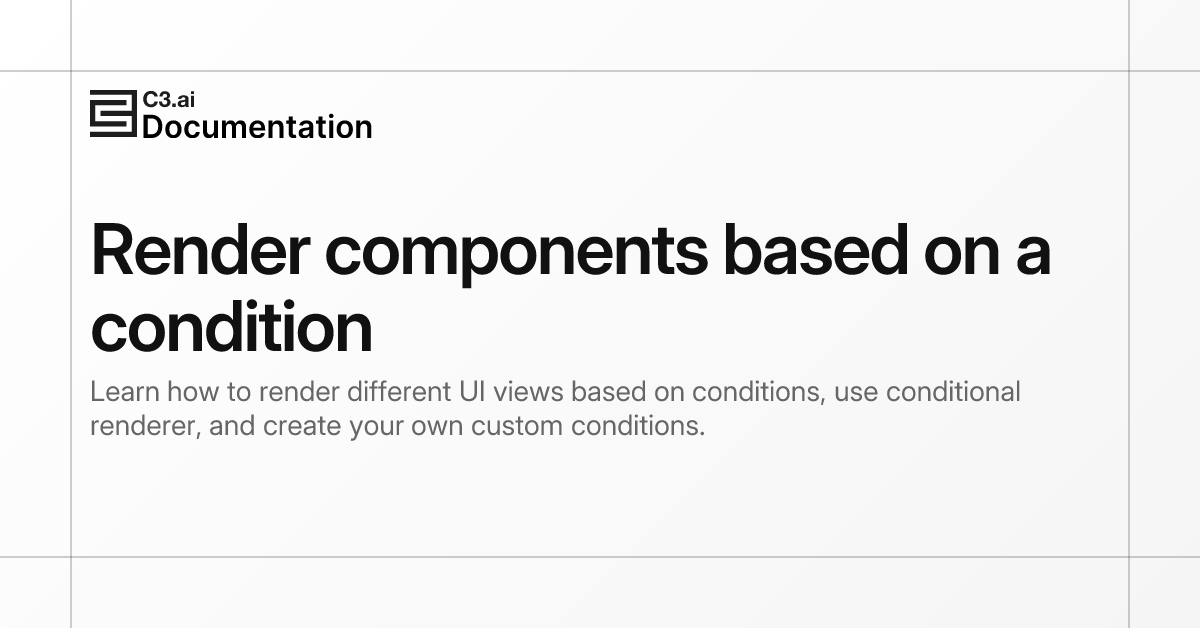 Render components based on a condition | C3 AI Documentation
