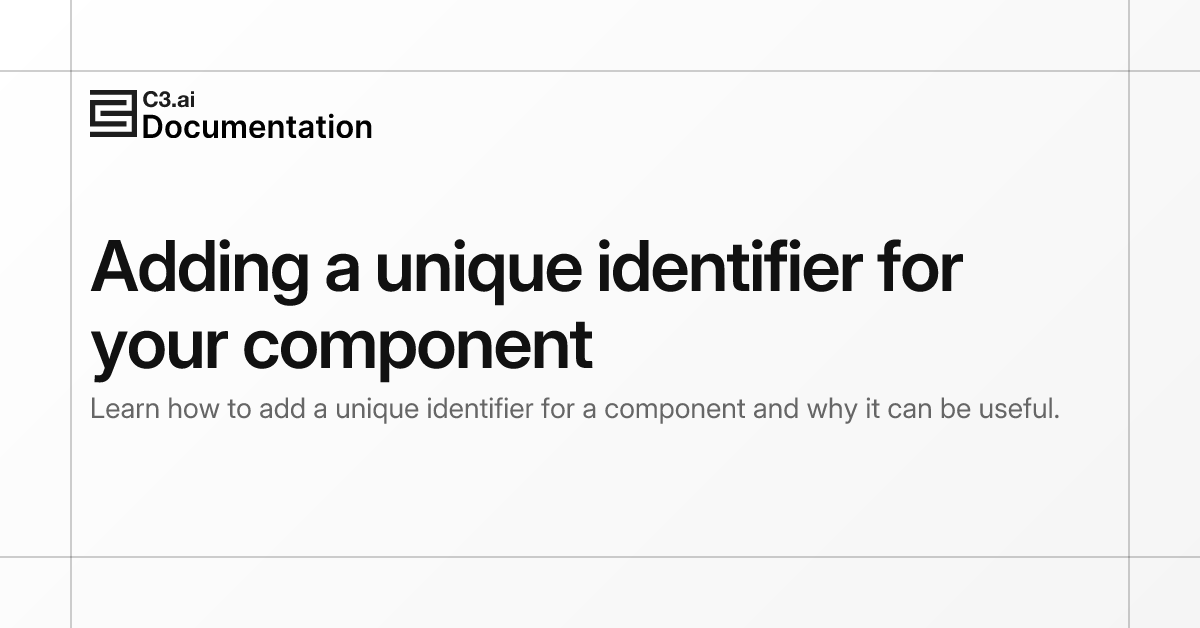 Adding a unique identifier for your component | C3 AI Documentation