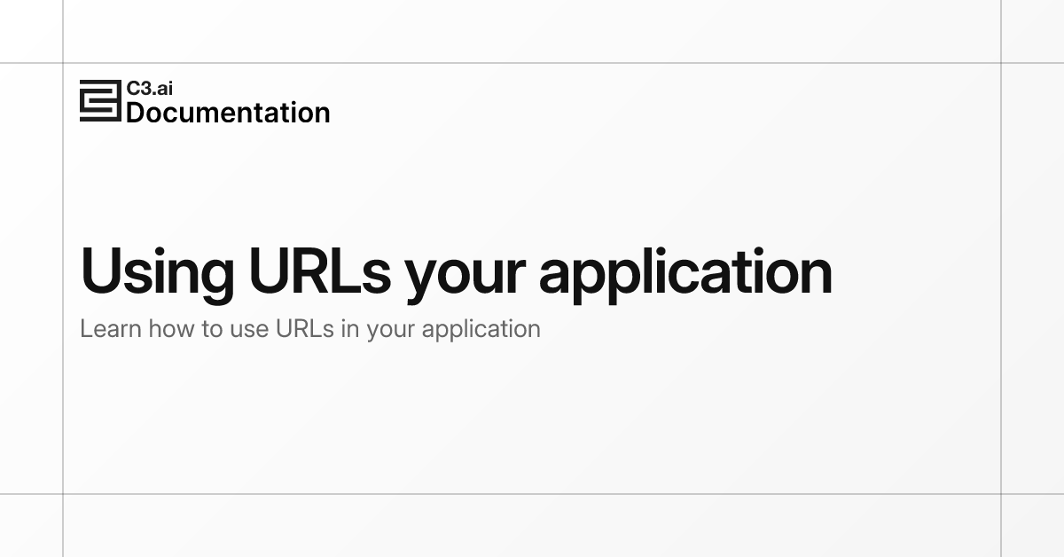 Using URLs your application | C3 AI Documentation