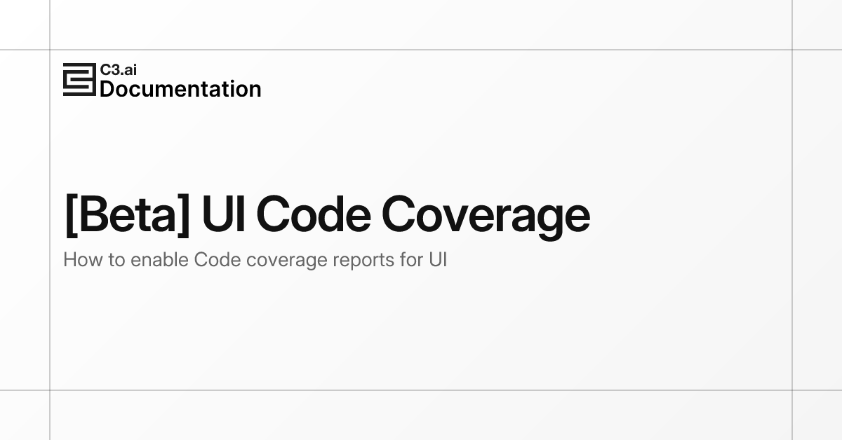 [Beta] UI Code Coverage | C3 AI Documentation